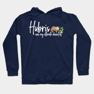 Sloth Hubris Funny Hoodie